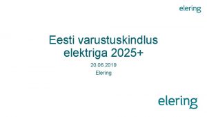 Eesti varustuskindlus elektriga 2025 20 06 2019 Elering