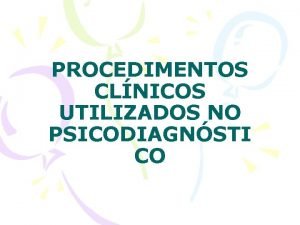 PROCEDIMENTOS CLNICOS UTILIZADOS NO PSICODIAGNSTI CO PAPEL DOS