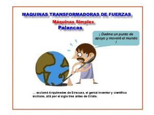 Dadme un punto de apoyo y moveré el mundo Dadme un punto de apoyo y moveré el mundo