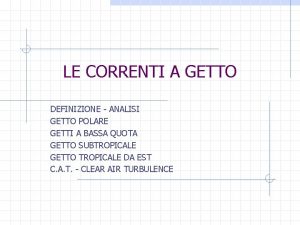 LE CORRENTI A GETTO DEFINIZIONE ANALISI GETTO POLARE