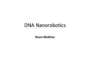 DNA Nanorobotics Reem Mokhtar DNA Nanorobotics Book Chapter