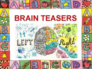 BRAIN TEASERS RULE Think outside the box How
