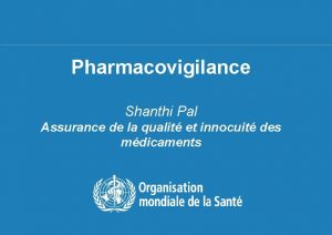 Pharmacovigilance Shanthi Pal Assurance de la qualit et