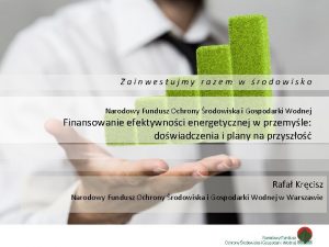 Zainwestujmy razem w rodowisko Narodowy Fundusz Ochrony rodowiska