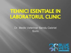 TEHNICI ESENTIALE IN LABORATORUL CLINIC Dr Medic Veterinar