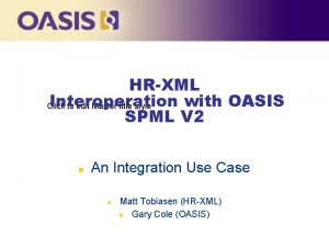 HRXML Interoperation with OASIS Click to edit Master