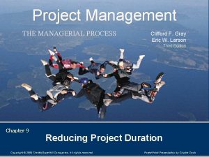 Project Management THE MANAGERIAL PROCESS Clifford F Gray