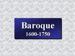 Baroque 1600 1750 1600 the modern world The