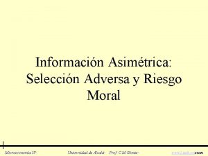 Informacin Asimtrica Seleccin Adversa y Riesgo Moral Microeconoma