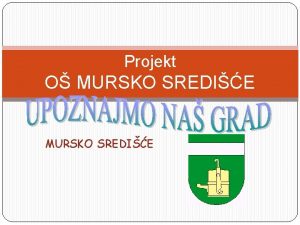 Projekt O MURSKO SREDIE ULICE GRADA MURSKO SREDIE