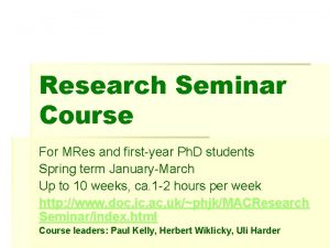 Research Seminar Course For MRes and firstyear Ph