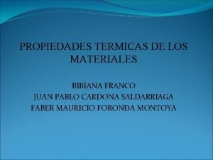 PROPIEDADES TERMICAS DE LOS MATERIALES BIBIANA FRANCO JUAN