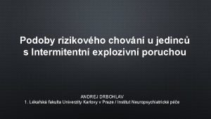 Podoby rizikovho chovn u jedinc s Intermitentn explozivn