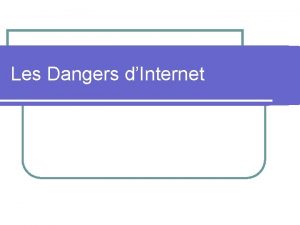 Les Dangers dInternet Introduction La Confiance On ne