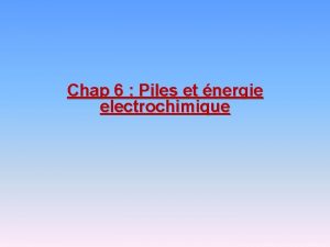 Chap 6 Piles et nergie electrochimique A retenir
