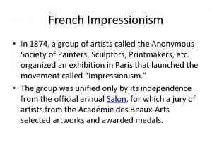 French Impressionism In 1874 a group of artists