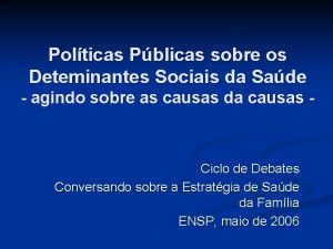 Polticas Pblicas sobre os Deteminantes Sociais da Sade