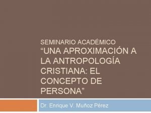 SEMINARIO ACADMICO UNA APROXIMACIN A LA ANTROPOLOGA CRISTIANA