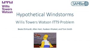 Hypothetical Windstorms Willis Towers Watson ITT 9 Problem
