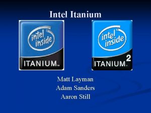 Intel Itanium Matt Layman Adam Sanders Aaron Still