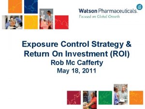 Exposure Control Strategy Return On Investment ROI Rob