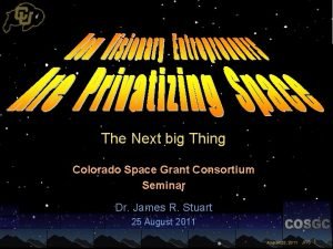 The Next big Thing Colorado Space Grant Consortium