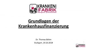 Grundlagen der Krankenhausfinanzierung Dr Thomas Bhm Stuttgart 19