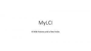 My LCI A little history and a few