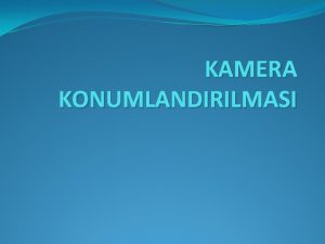 Kamera açısını belirleyen ögeler Kamera açısını belirleyen ögeler