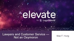 Lawyers and Customer Service Not an Oxymoron Mae