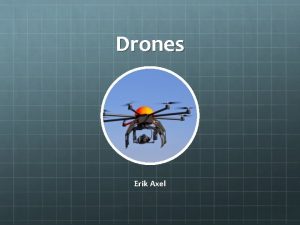 Drones Erik Axel Drone Applications 1 Military 2