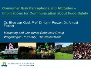 Consumer Risk Perceptions and Attitudes Implications for Communication
