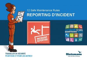 12 Safe Maintenance Rules REPORTING DINCIDENT REPORTING DINCIDENT