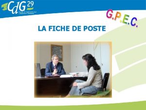 LA FICHE DE POSTE Droulement de la rencontre