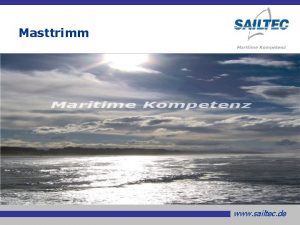 Masttrimm www sailtec de Masttrimm Die folgenden Angaben