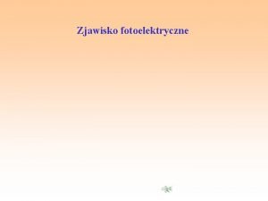 Zjawisko fotoelektryczne zewnętrzne i wewnętrzne Zjawisko fotoelektryczne zewnętrzne i wewnętrzne
