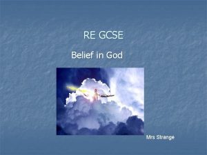 RE GCSE Belief in God Mrs Strange How