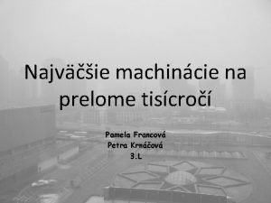 Najvie machincie na prelome tiscro Pamela Francov Petra