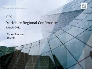 Deutsche Ban Private Wealth Management PFS Yorkshire Regional