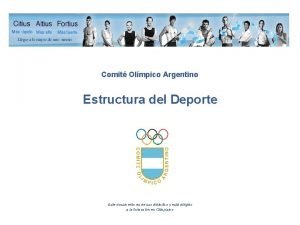 Comit Olmpico Argentino Estructura del Deporte Este documento