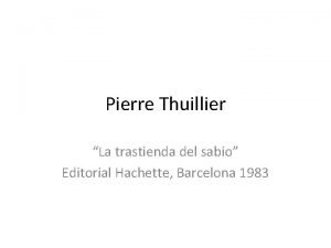 Pierre thuillier la trastienda del sabio resumen