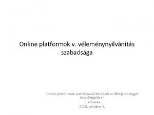 Online platformok v vlemnynyilvnts szabadsga Online platformok szablyozsi