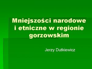 Mniejszoci narodowe i etniczne w regionie gorzowskim Jerzy