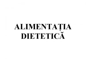 ALIMENTAIA DIETETIC Planul 1 Istoria alimentaiei dietetice 2