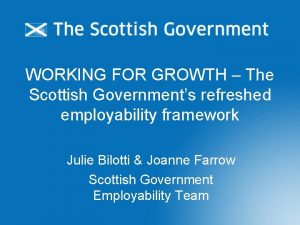 WORKING FOR GROWTH The Scottish Governments refreshed employability