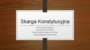 Skarga Konstytucyjna Mgr Przemysaw Mazurek Rok Akademicki 20162017