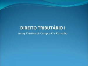 DIREITO TRIBUTRIO I Ianny Cristina de Campos O