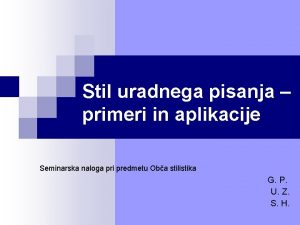 Stil uradnega pisanja primeri in aplikacije Seminarska naloga