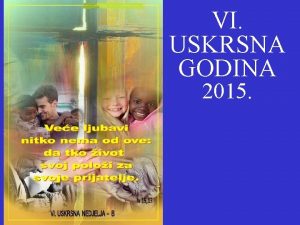 VI USKRSNA GODINA 2015 1 uj nas Majko