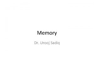 Memory Dr Urooj Sadiq Memory Key Terms Memory